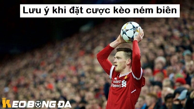 Lưu ý quan trọng khi đặt kèo ném biên trong cá cược